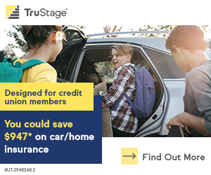 TruStage designed for credit union members You could save $947* on car/home insurance Find out more